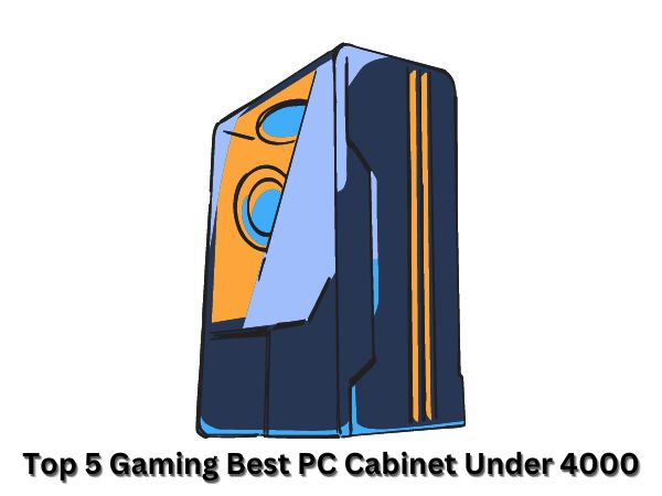 Top 5 Gaming Best PC Cabinet Under 4000