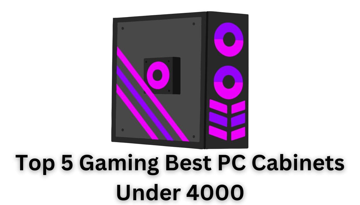 Top 5 Gaming Best PC Cabinets Under 4000